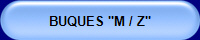 BUQUES "M / Z"