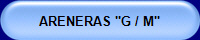 ARENERAS "G / M"