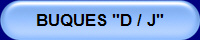 BUQUES "D / J"