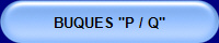 BUQUES "P / Q"