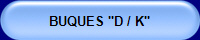 BUQUES "D / K"