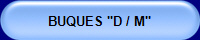 BUQUES "D / M"