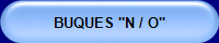 BUQUES "N / O"