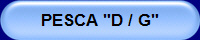 PESCA "D / G"