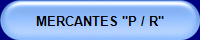 MERCANTES "P / R"