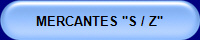 MERCANTES "S / Z"