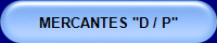 MERCANTES "D / P"