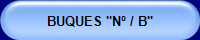 BUQUES "Nº / B"