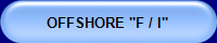 OFFSHORE "F / I"