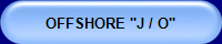 OFFSHORE "J / O"