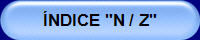 ÍNDICE "N / Z"