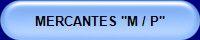 MERCANTES "M / P"