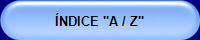ÍNDICE "A / Z"