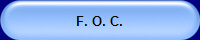 F. O. C.