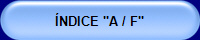 ÍNDICE "A / F"